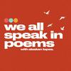 undefined We All Speak In Poems