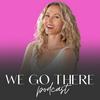 undefined We Go There Podcast