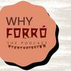 undefined Why Forró, the Podcast