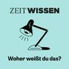 undefined ZEIT WISSEN. Woher weißt Du das?