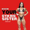 undefined Your Gym Big Sister Podcast