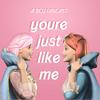 undefined You're Just Like Me