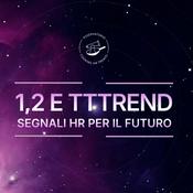 Podcast 1,2 e tttrend. Segnali HR dal futuro.