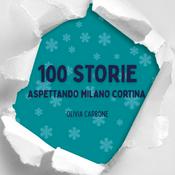 Podcast 100 storie aspettando Milano Cortina