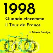 Podcast 1998. Quando vincemmo il Tour de France