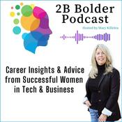 Podcast 2B Bolder Podcast : Career Growth and Insights from Women in Business, Tech & Sports