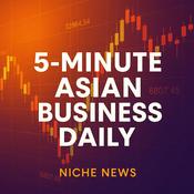 Podcast 5-Minute Asian Business Daily