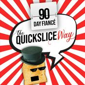 Podcast 90 Day Fiance TheQuickSlice Way