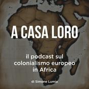 Podcast A casa loro. Il podcast sul colonialismo europeo in Africa