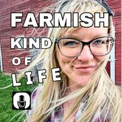 Podcast A Farmish Kind of Life