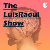 Podcast LuisRaoul Show