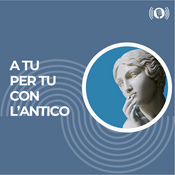 Podcast A tu per tu con l'antico