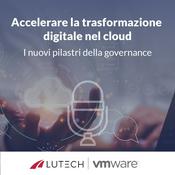 Podcast Accelerare la trasformazione digitale nel cloud: i nuovi pilastri della governance