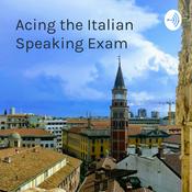 Podcast Acing the Italian Speaking Exam - A collection of sample questions and answers (Levels B1-C1)