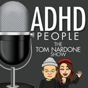 Podcast ADHD People | The Tom Nardone Show | An Enema of ADHD