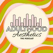 Podcast Adulthood Aesthetics