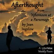 Podcast Afterthought, from Afternoon at a Parsonage by Jean Ingelow (1820 - 1897)