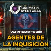 Podcast Agentes de la Inquisición - Warhammer 40k