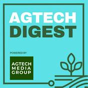 Podcast AgTech Digest: Weekly Agriculture Technology News & Deals