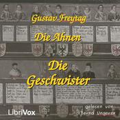 Podcast Ahnen - Die Geschwister, Die by Gustav Freytag (1816 - 1895)