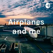 Podcast Airplanes and me
