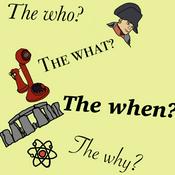 Podcast The Who? The What? The When? And The Why?