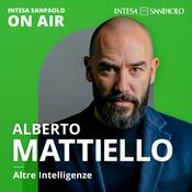 Podcast Alberto Mattiello. Altre Intelligenze - Intesa Sanpaolo On Air