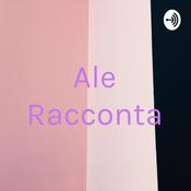 Podcast Ale Racconta