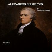 Podcast Alexander Hamilton by Charles A. Conant (1861 - 1915)