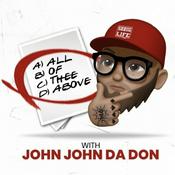 Podcast ALL OF THEE ABOVE with John John Da Don