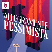 Podcast Allegramente pessimista