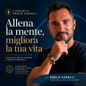 Podcast Allena la mente, migliora la tua vita. Psicologia, mental training e crescita personale