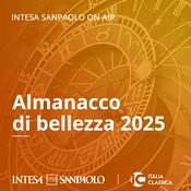 Podcast Almanacco di bellezza 2025 - Intesa Sanpaolo On Air