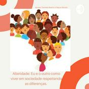 Podcast Alteridade: Eu e o outro