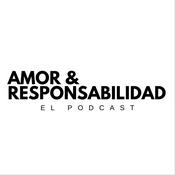 Podcast Amor y Responsabilidad el Podcast