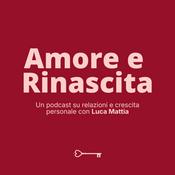Podcast Amore e Rinascita