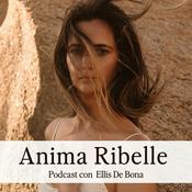 Podcast Anima Ribelle Podcast con Ellis De Bona