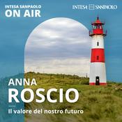 Podcast Anna Roscio. ESG: Il valore del nostro futuro - Intesa Sanpaolo On Air