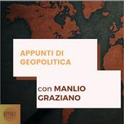 Podcast Appunti di Geopolitica- di Stefano Feltri e Manlio Graziano