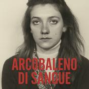 Podcast Arcobaleno di sangue – Rossella Casini contro la ‘Ndrangheta
