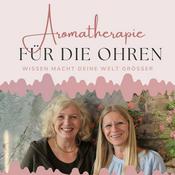 Podcast Aromatherapie für die Ohren mit Eliane Zimmermann &amp; Sabrina Herber