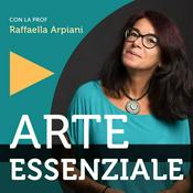 Podcast Arte essenziale - Una diversa storia dell'arte per il complicato mestiere di vivere