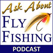 Podcast Ask About Fly Fishing - Podcast