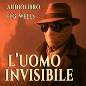 Podcast Audiolibri L Uomo invisibile - H.G.Wells