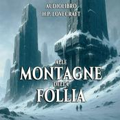 Podcast Audiolibro Alle montagne della Follia - H.P. Lovecraft