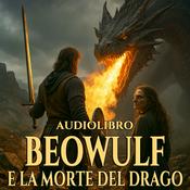 Podcast Audiolibro Beowulf e la Morte del Drago