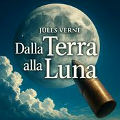 Podcast Audiolibro Dalla Terra alla Luna – Jules Verne