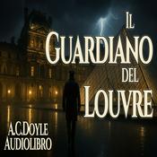 Podcast Audiolibro Il Guardiano del Louvre - A.C. Doyle