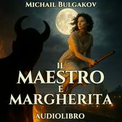 Podcast Audiolibro - Il Maestro e Margherita - Michail Bulgakov
