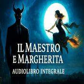 Podcast Audiolibro - Il Maestro e Margherita - Michail Bulgakov